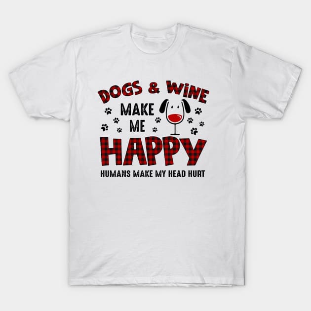 Dogs And Wine Make Me Happy T-Shirt by heryes store